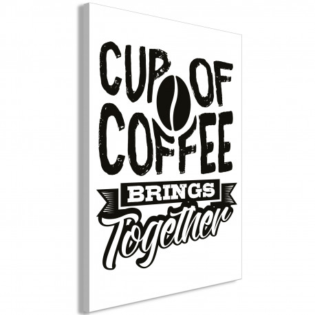 Seinapilt - Cup of Coffee Brings Together (1 Part) Vertical - 80x120