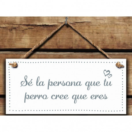 Hanging decoration Magnet & Steel Sé la persona que tu perro cree que eres 13 x 13 x 0,8 cm